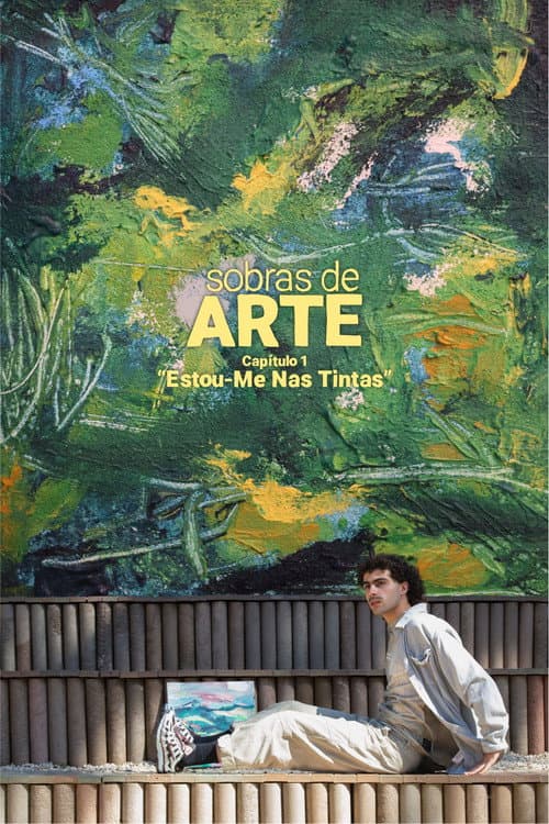 Sobras de Arte: Estou-Me Nas Tintas poster