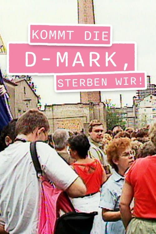 Kommt die D-Mark, sterben wir! poster