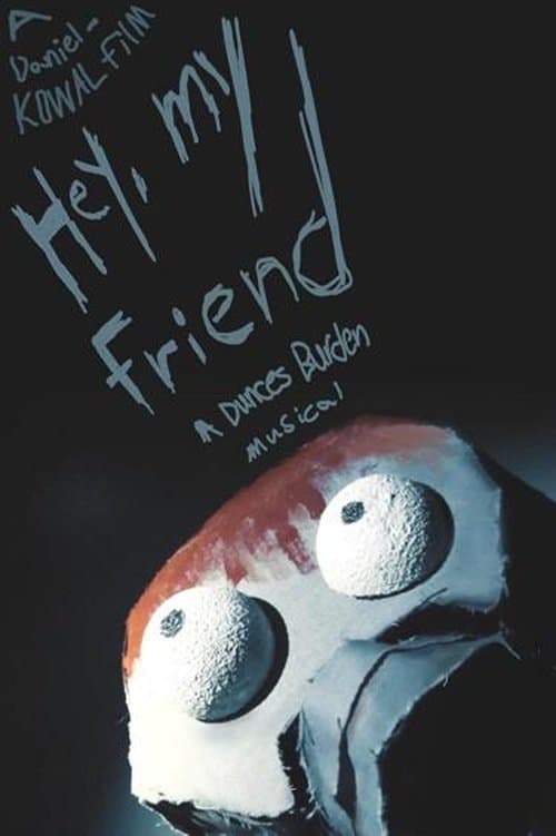 Hey, My Friend | A Dunces Burden Musical poster