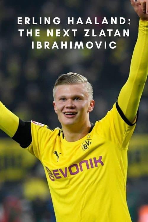 Erling Haaland: The Next Zlatan Ibrahimovic poster
