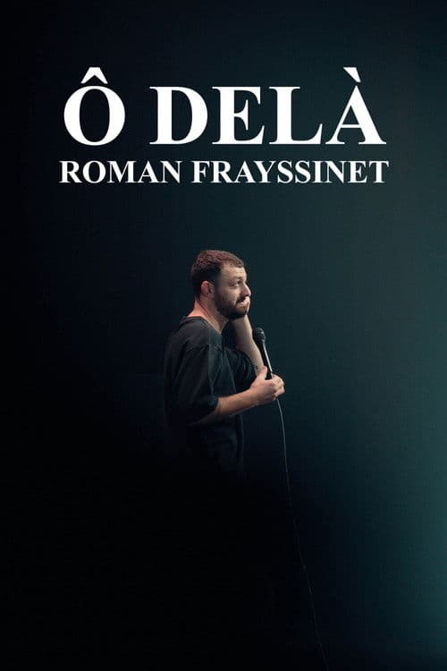 Roman Frayssinet : Ô delà poster