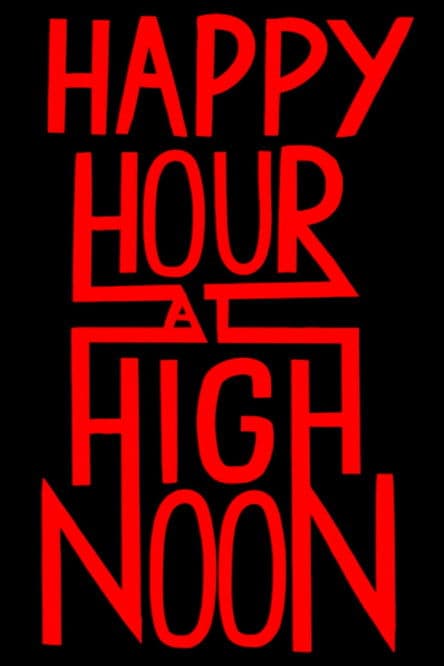 Happy Hour at High Noon poster