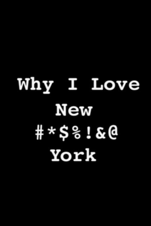 Why I Love New #*$%!&@ York poster