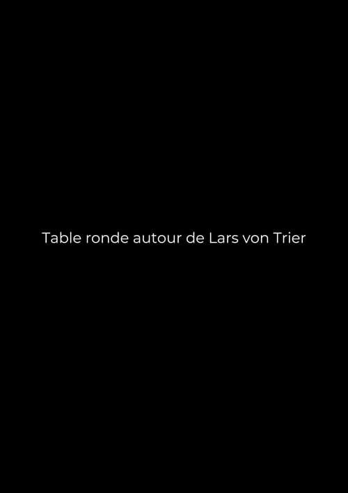 Table ronde autour de Lars von Trier poster