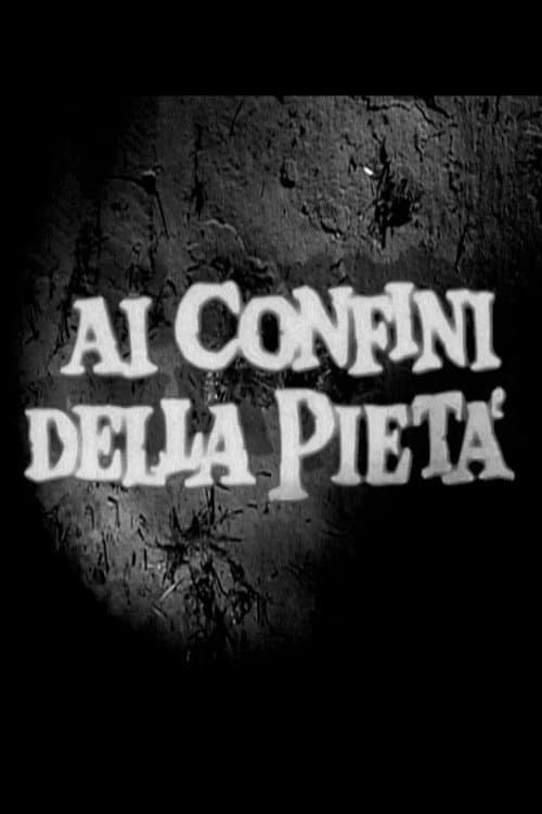 Ai Confini della Pietà - Trailer poster