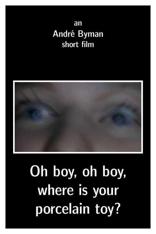 Oh boy, oh boy, where is your porcelain toy? poster