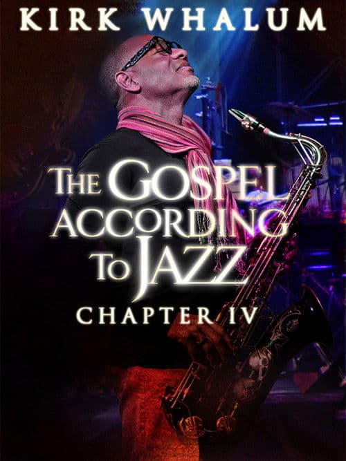 Kirk Whalum: The Gospel According to Jazz (IV) poster