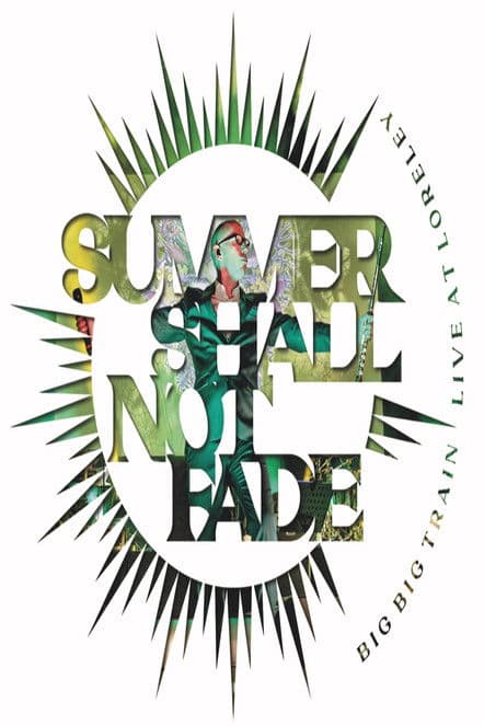 Big Big Train: Summer Shall Not Fade (Live at Loreley) poster