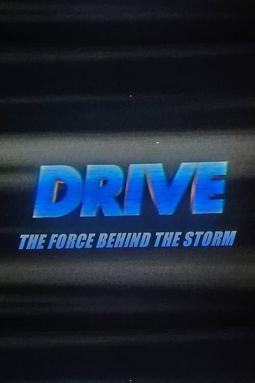 Drive: The Force Behind The Storm poster