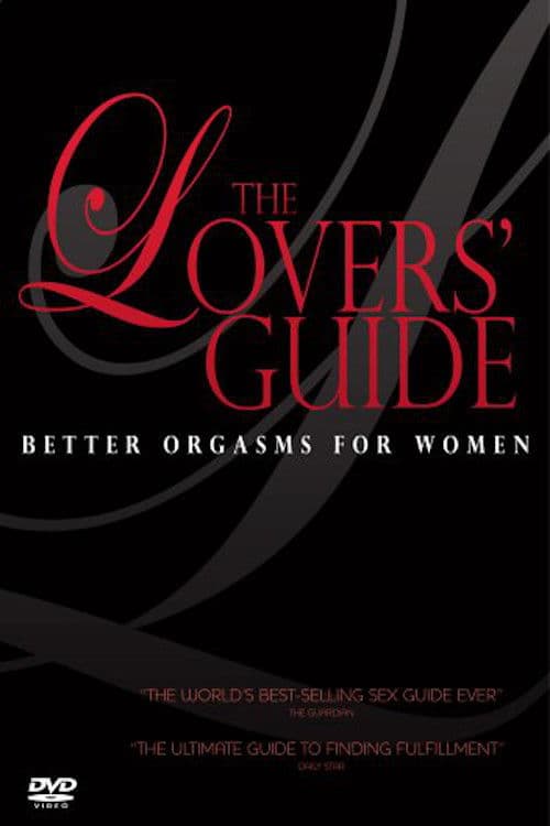 The Lovers' Guide: Better Orgasms for Women
