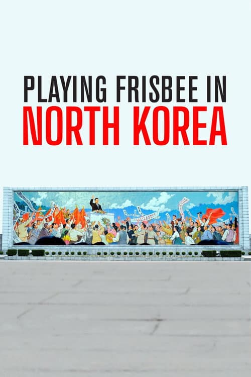 Playing Frisbee in North Korea poster