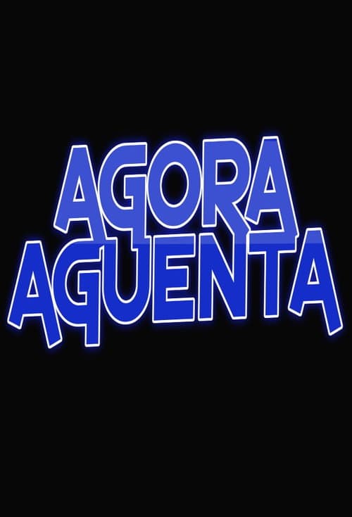 Agora Aguenta poster