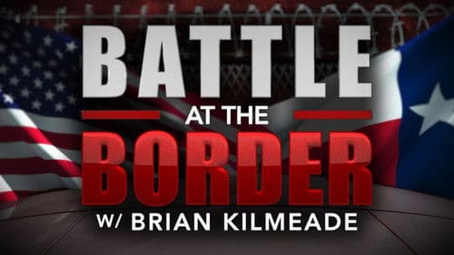 Battle at the Border with Brian Kilmeade poster