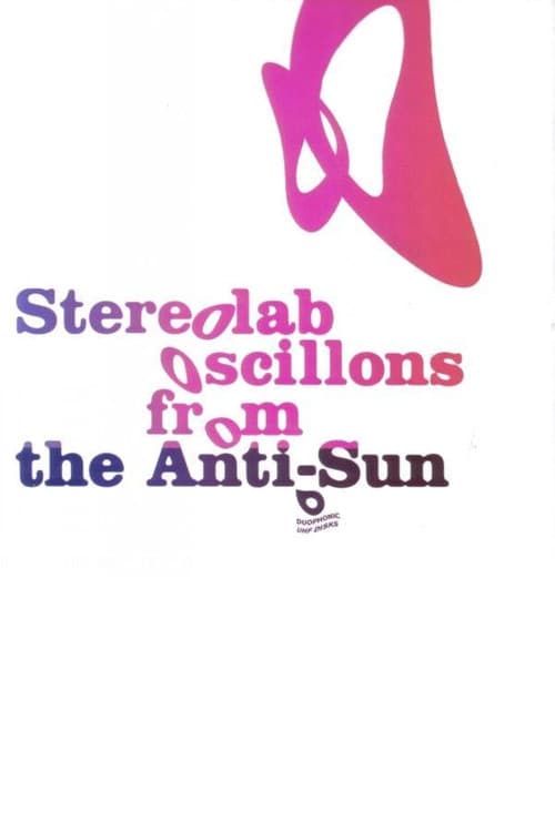 Stereolab: Oscillons From The Anti-Sun poster