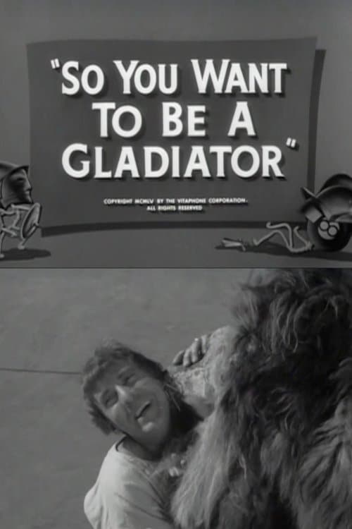 So You Want to Be a Gladiator
