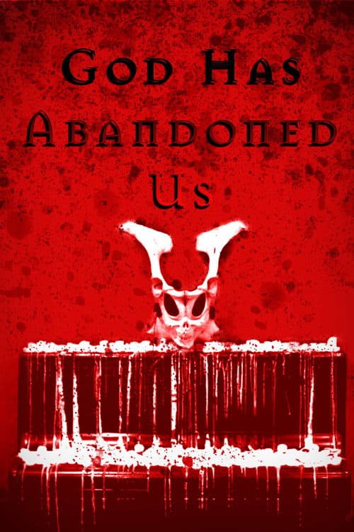GOD HAS ABANDONED US (And the Devil is Here) poster