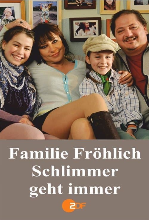 Familie Fröhlich – Schlimmer geht immer poster