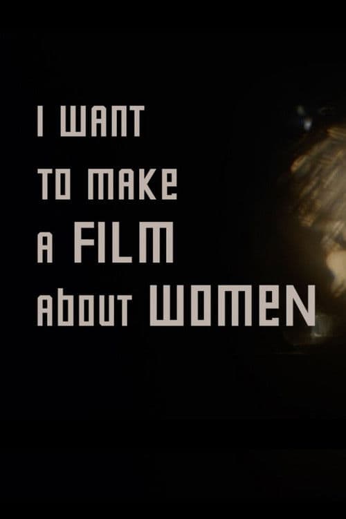 I want to make a film about women poster