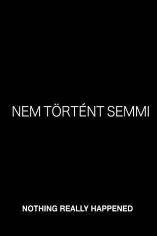 Nothing Really Happened poster