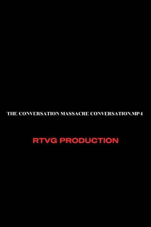 The conversation massacre conversation.mp4 poster