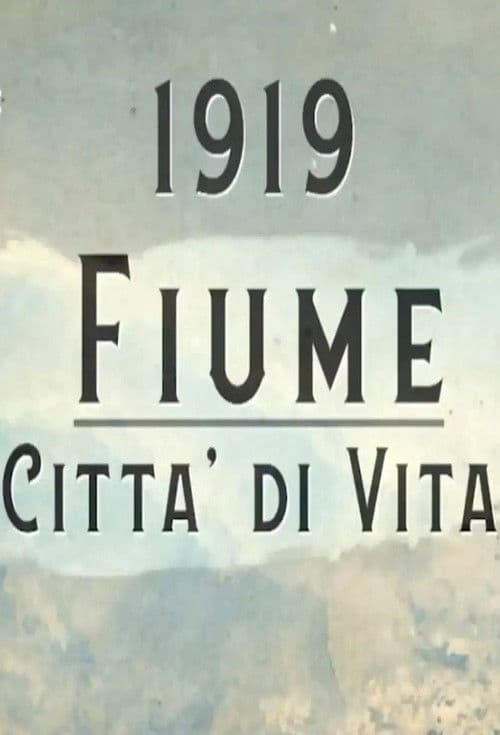 1919 - Fiume, Città di Vita poster