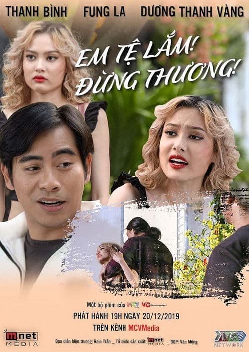 Em Tệ Lắm, Đừng Thương! poster