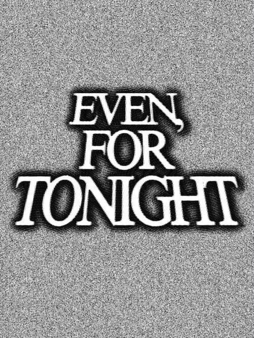 Even, For Tonight poster