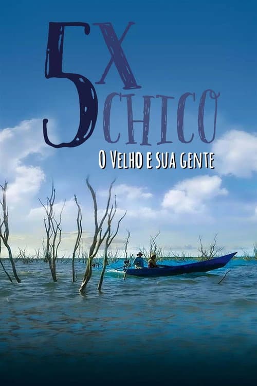 5x Chico: O Velho e sua Gente poster