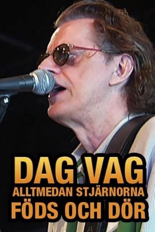 Dag Vag – Alltmedan stjärnorna föds och dör poster