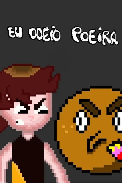 Eu Odeio Poeira poster