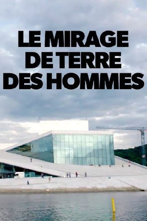 Le mirage de Terre des Hommes poster