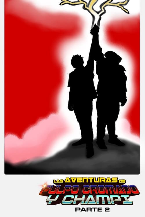 Las Aventuras de Pulpo Cromado y Champi - Parte 2 poster