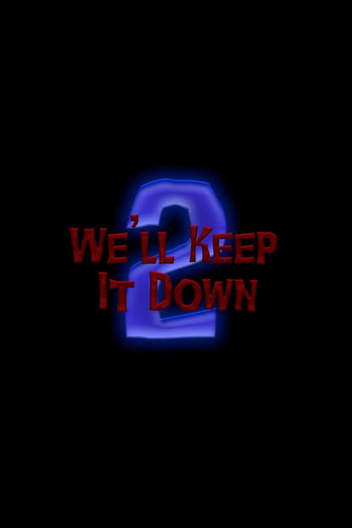 We'll Keep It Down 2 poster