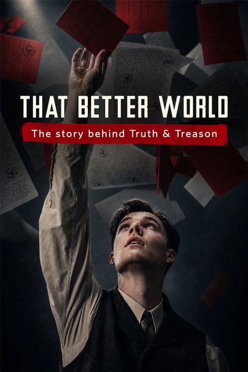 That Better World: The Story Behind Truth & Treason poster