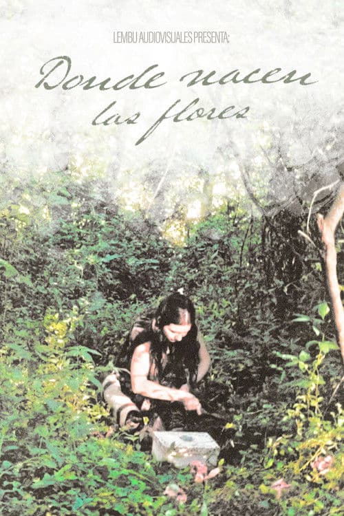 Donde Nacen Las Flores poster