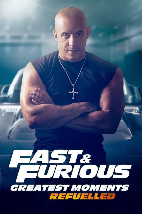 Fast & Furious Greatest Moments: Refuelled poster