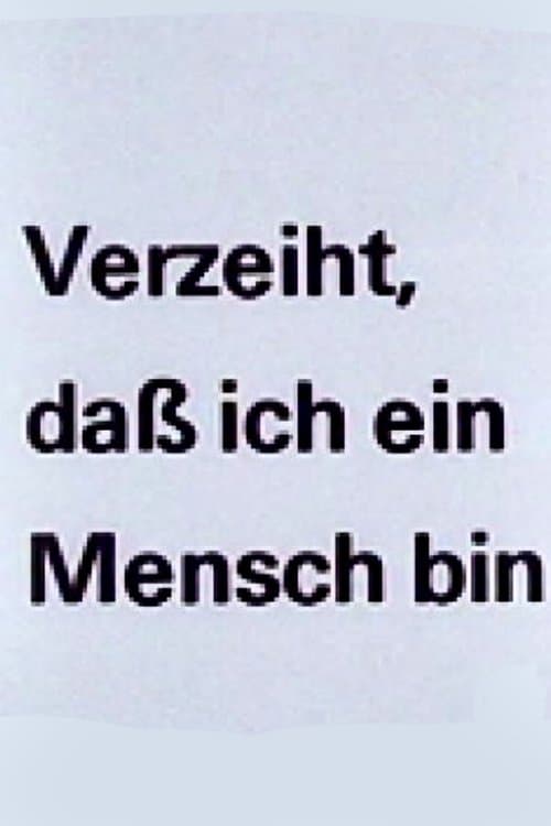 Verzeiht, daß ich ein Mensch bin poster