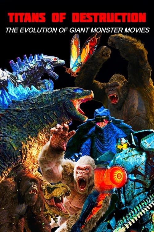 Titans of Destruction: The Evolution of Giant Monster Movies poster