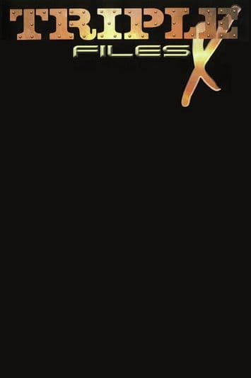 Triple X Files