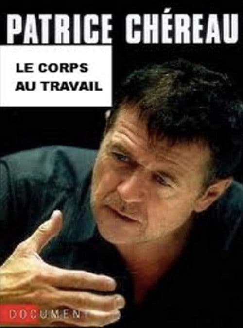 Patrice Chéreau, the body at work poster