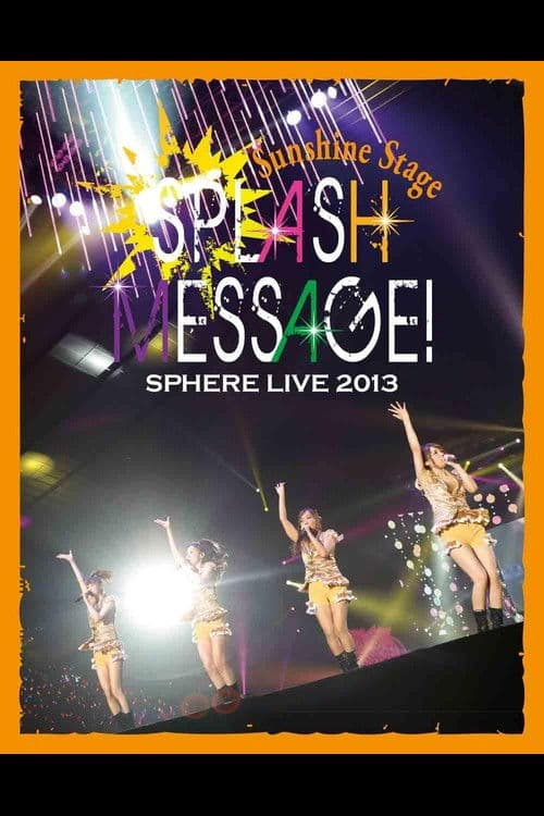 SPHERE LIVE 2013 SPLASH MESSAGE! -Sunshine Stage- poster
