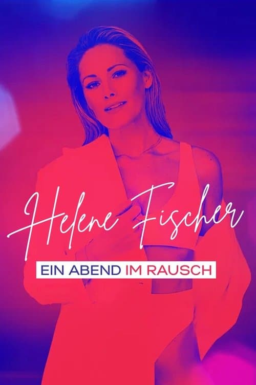 Helene Fischer - Ein Abend im Rausch poster