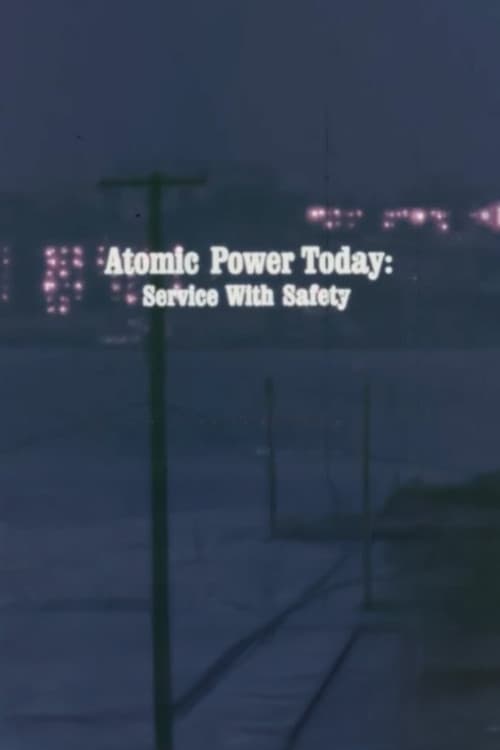 Atomic Power Today: Service with Safety poster