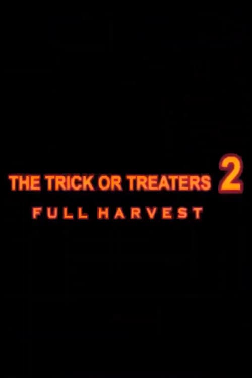The Trick or Treaters 2: Full Harvest poster