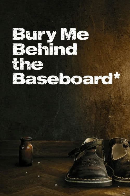Bury Me Behind the Baseboard poster