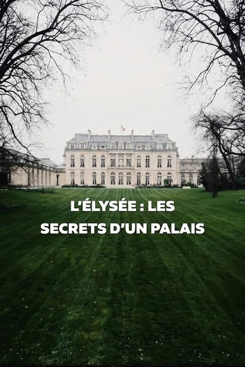 Élysée, les secrets d'un palais poster