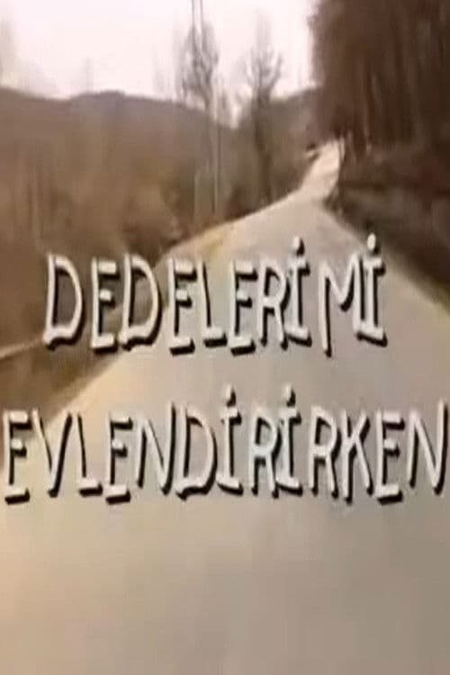 Dedelerimi Evlendirirken poster