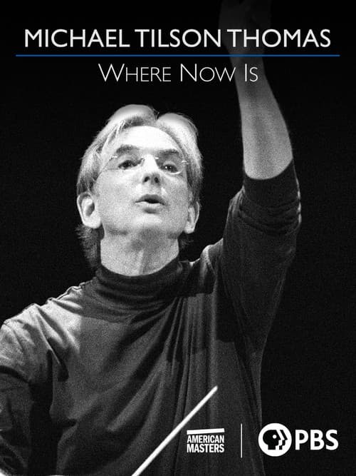Michael Tilson Thomas: Where Now Is poster