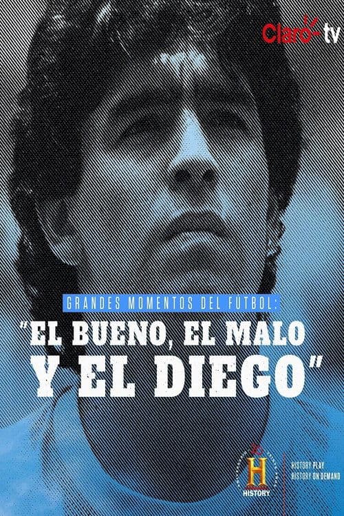 Grandes Momentos del Fútbol: El bueno, el malo y el Diego poster