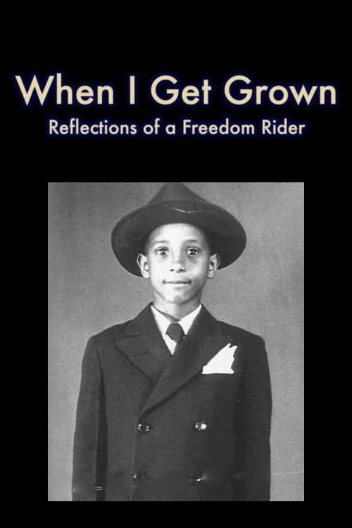 When I Get Grown - Reflections of a Freedom Rider poster